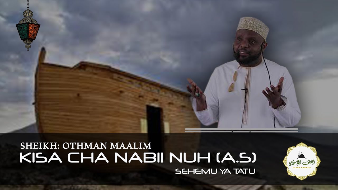 Historia/Kisa cha nabii Nuh (A.S)  (Sehemu ya 3) na Hud (A.S) (Sehemu ya 1) - Sheikh Othman Maalim