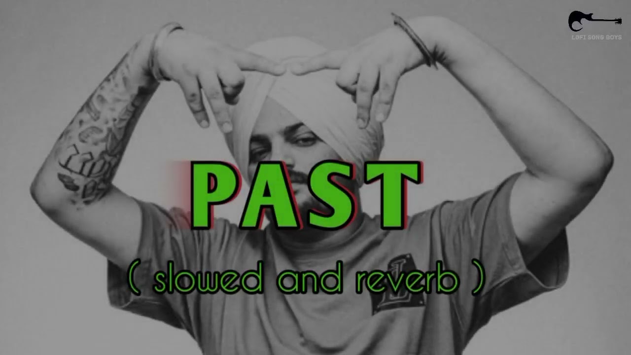 PAST SONG ( slowed + reverb ) Sidhu moose Wala lofi Song