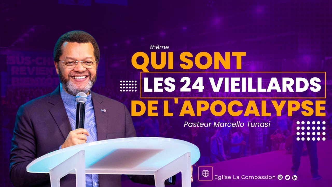 QUI SONT LES 24 VIEILLARDS DE L'APOCALYPSE • PASTEUR MARCELLO TUNASI • CULTE DU DIMANCHE 30 AVRIL