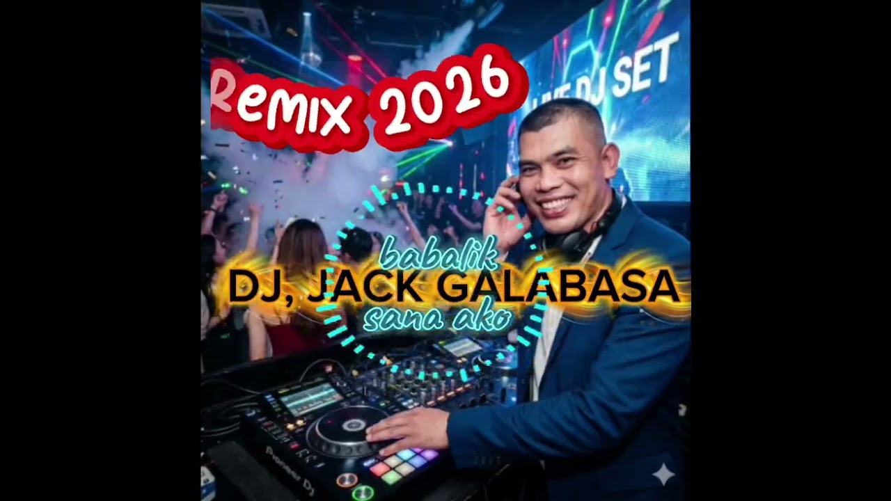 BABALIK SANA AKO, (DISCO REMIX) 2026 DJ, JACK GALABASA.