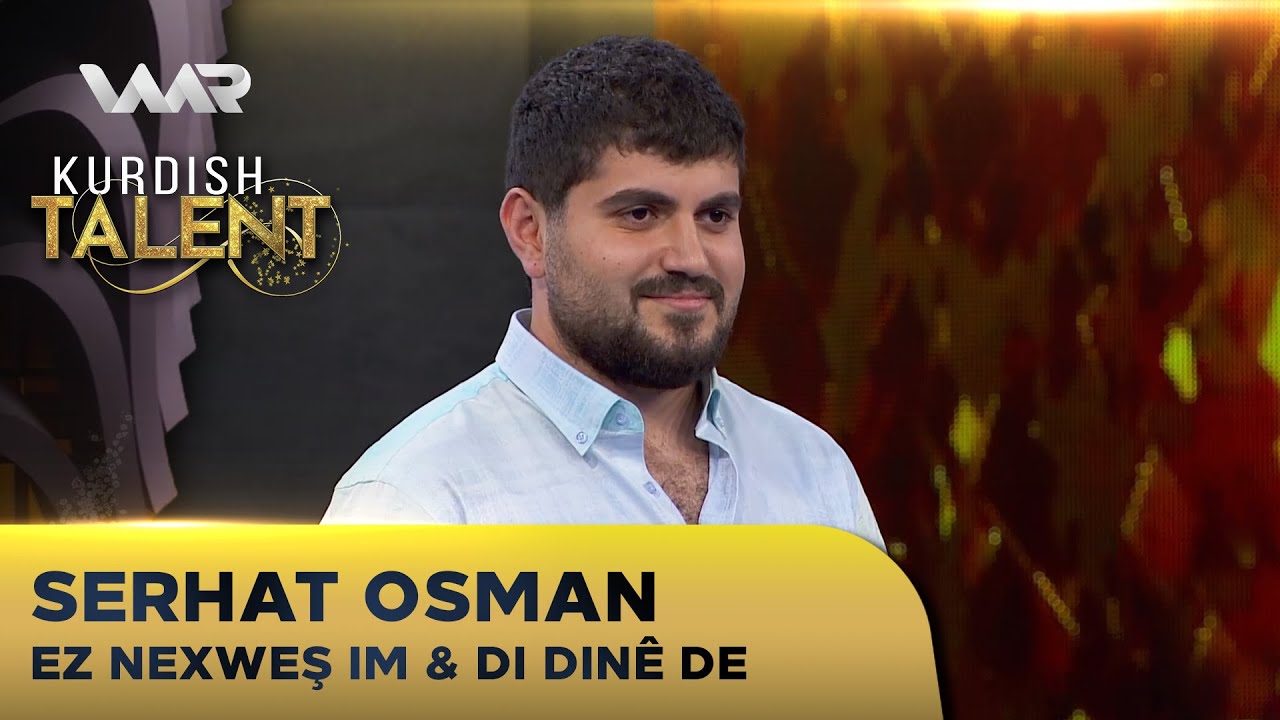 Serhat Osman - Ez Nexweş im & Di Dinê de | Kurdish Talent