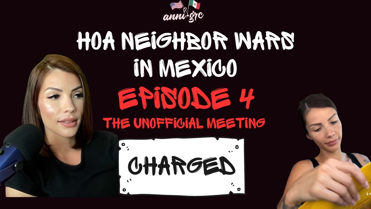 HOA Wars In Mexico: EPISODE 4 The Un-Official HOA Meeting & Criminal Charges