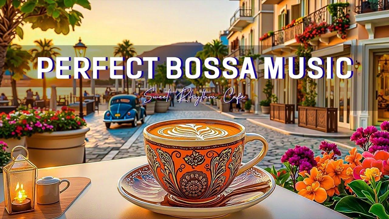 Bossa Sweet Rhythm & Coffee Chill 🎶 Идеальный микс босса-кафе-джаза для расслабления