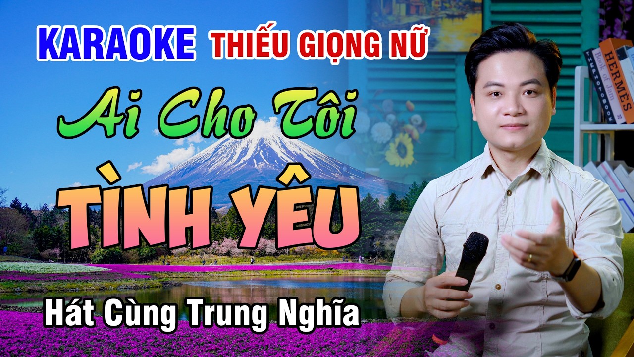 KARAOKE SONG CA | AI CHO TÔI TÌNH YÊU - Thiếu Giọng Nữ | 4K
