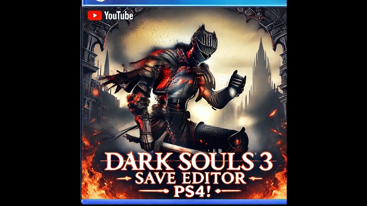 Dark Souls 3 Save Editor For PS4/PS5