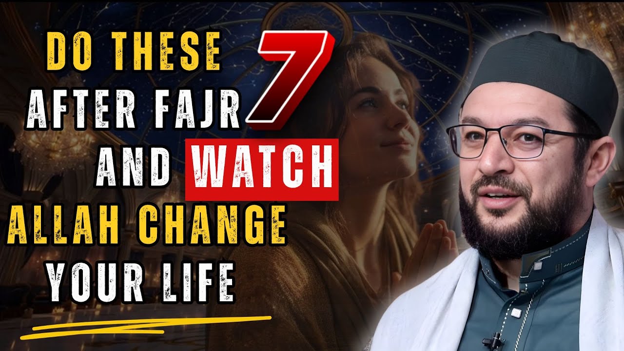 SAMIH JAD | DO THESE 7 AFTER FAJR AND WATCH ALLAH CHANGE YOUR LIFE | ISLAMIC MOTIVATION
