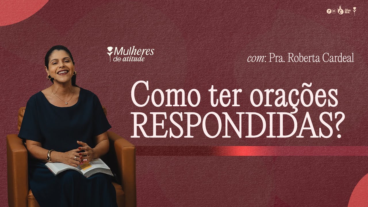 Como ter orações respondidas? | Pra. Roberta Cardeal | Mulheres de Atitude