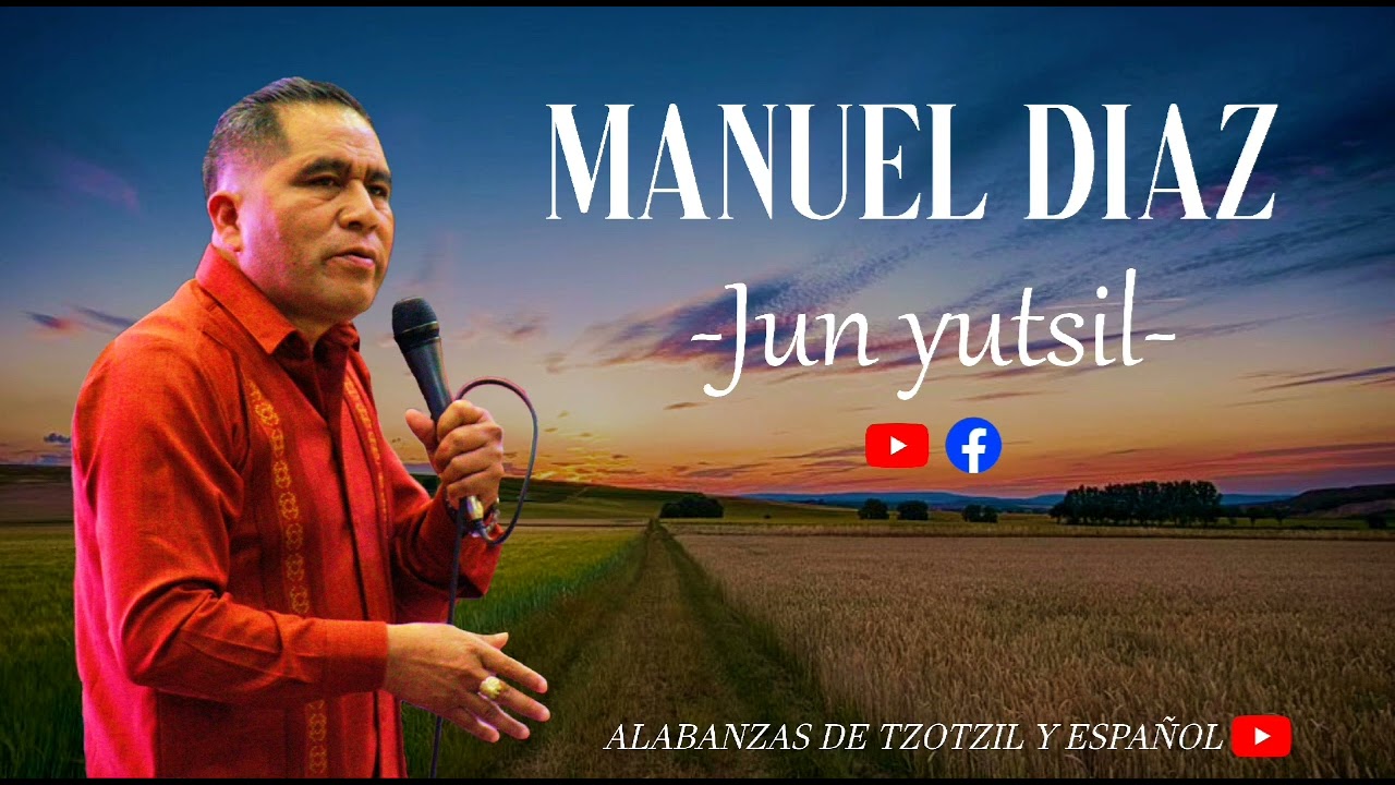 Manuel Diaz - Jun Yutsil (Norteña Tzotzil)
