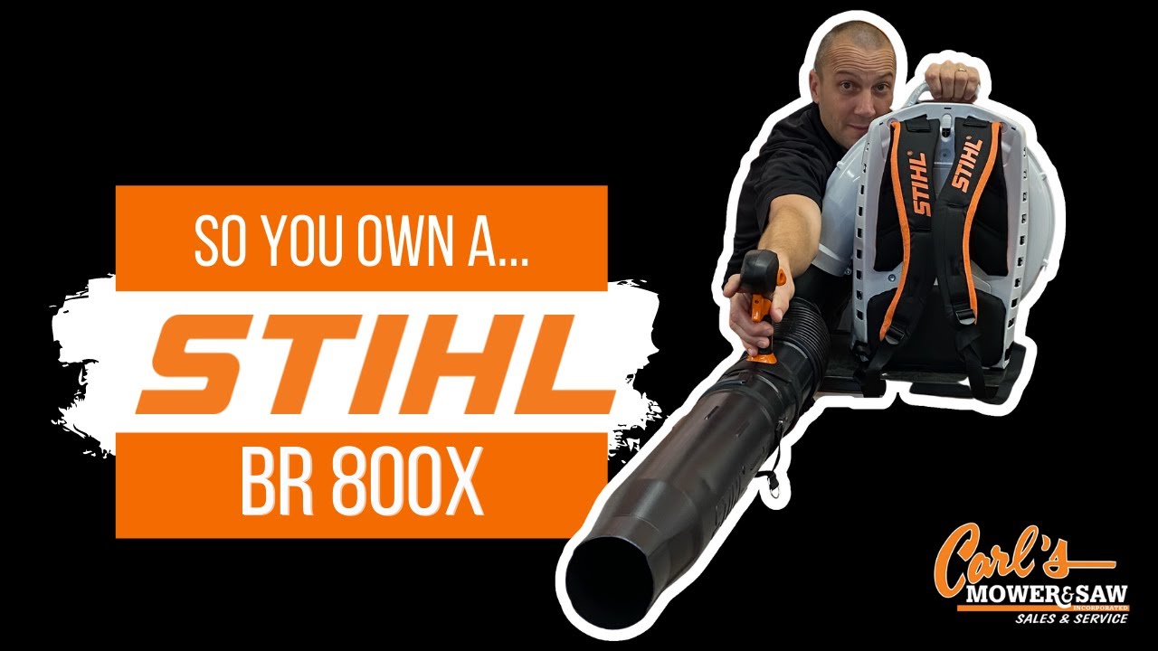 So You Own A...Stihl BR 800X