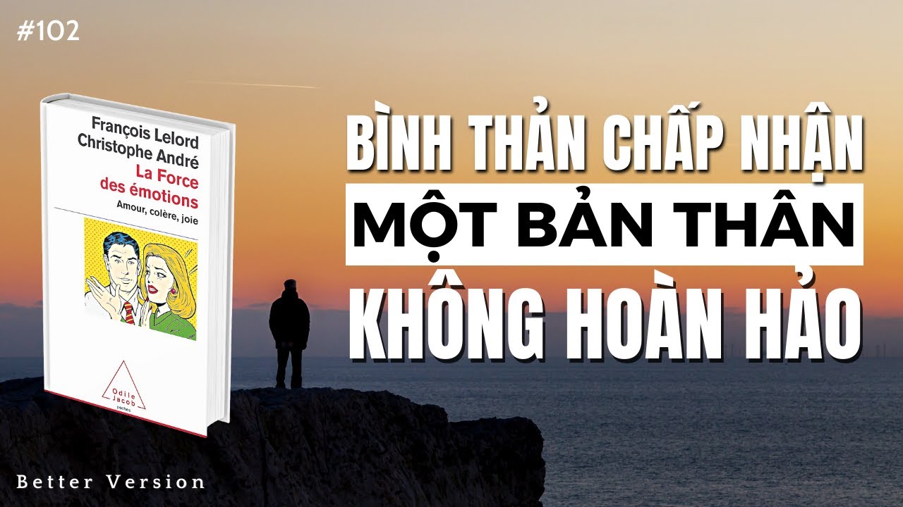 Bình thản chấp nhận một bản thân không hoàn hảo | Sách Sức mạnh của cảm xúc...