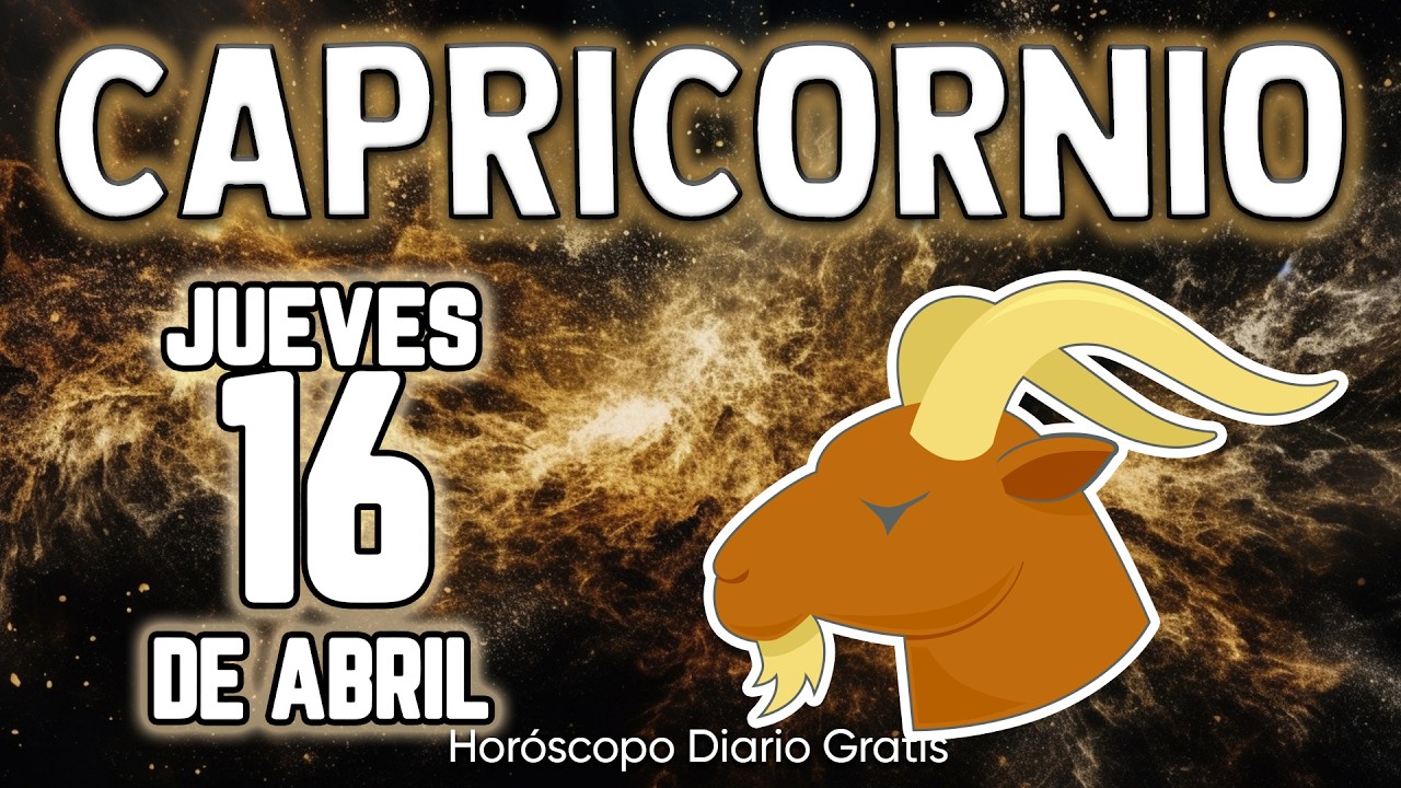 😱URGENTE❗💣ESTO TE SUCEDER&Aacute; MA&Ntilde;ANA😲 capricornio ♑ Hor&oacute;scopo diario 16 DE ABRIL 2026 🔮 hor&oacute;scopo #new