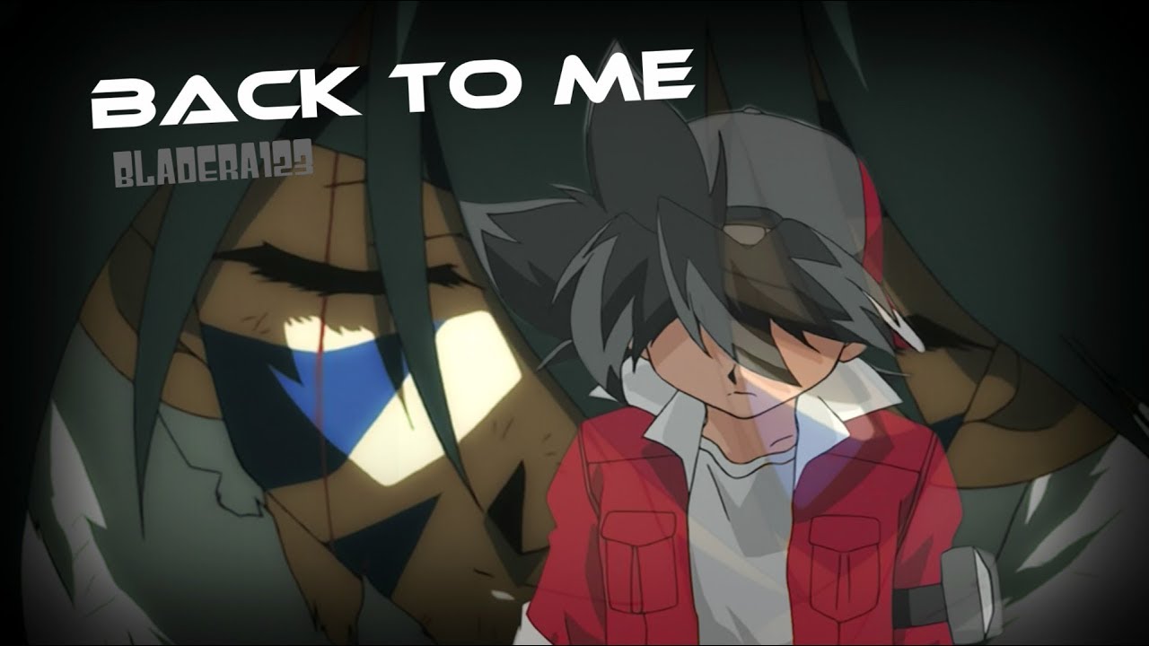 Beyblade AMV - Back To Me