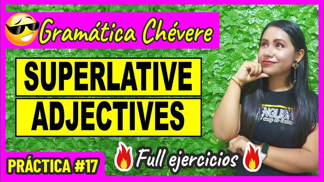 Que tanto sabes de los SUPERLATIVE ADJECTIVES 😱🤔 Práctica #17 - GRAMÁTICA CHÉVERE 😎