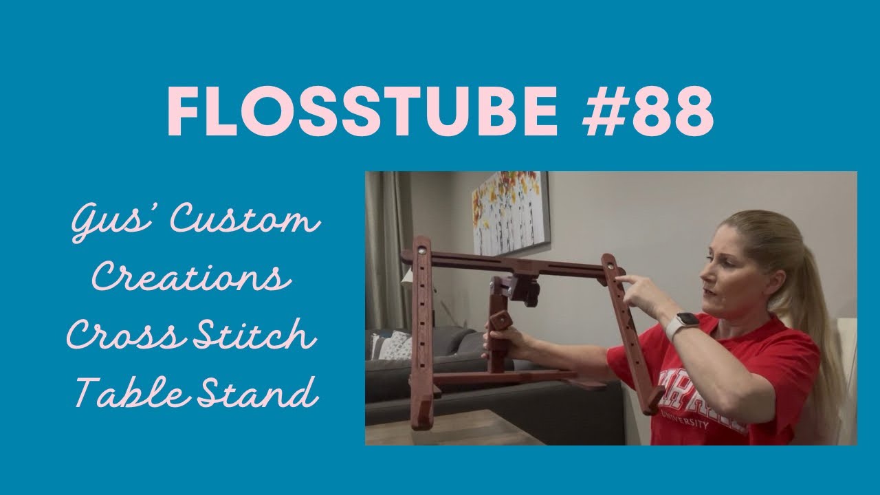 Flosstube #88:  Gus' Custom Creations Cross Stitch Stand Full Unboxing and Review