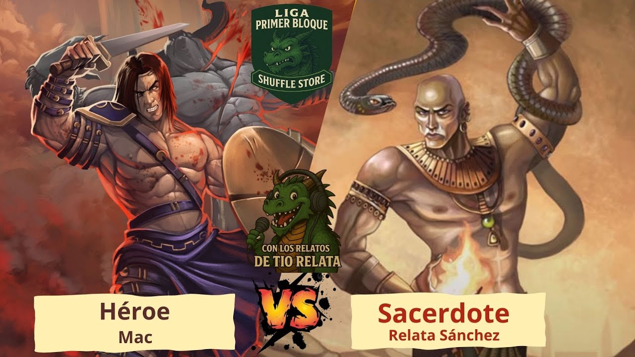 Primer Bloque - FINAL Mesa 1 - Fecha 1 - Mac - Héroe Vs Sacerdote - Relata Sánchez
