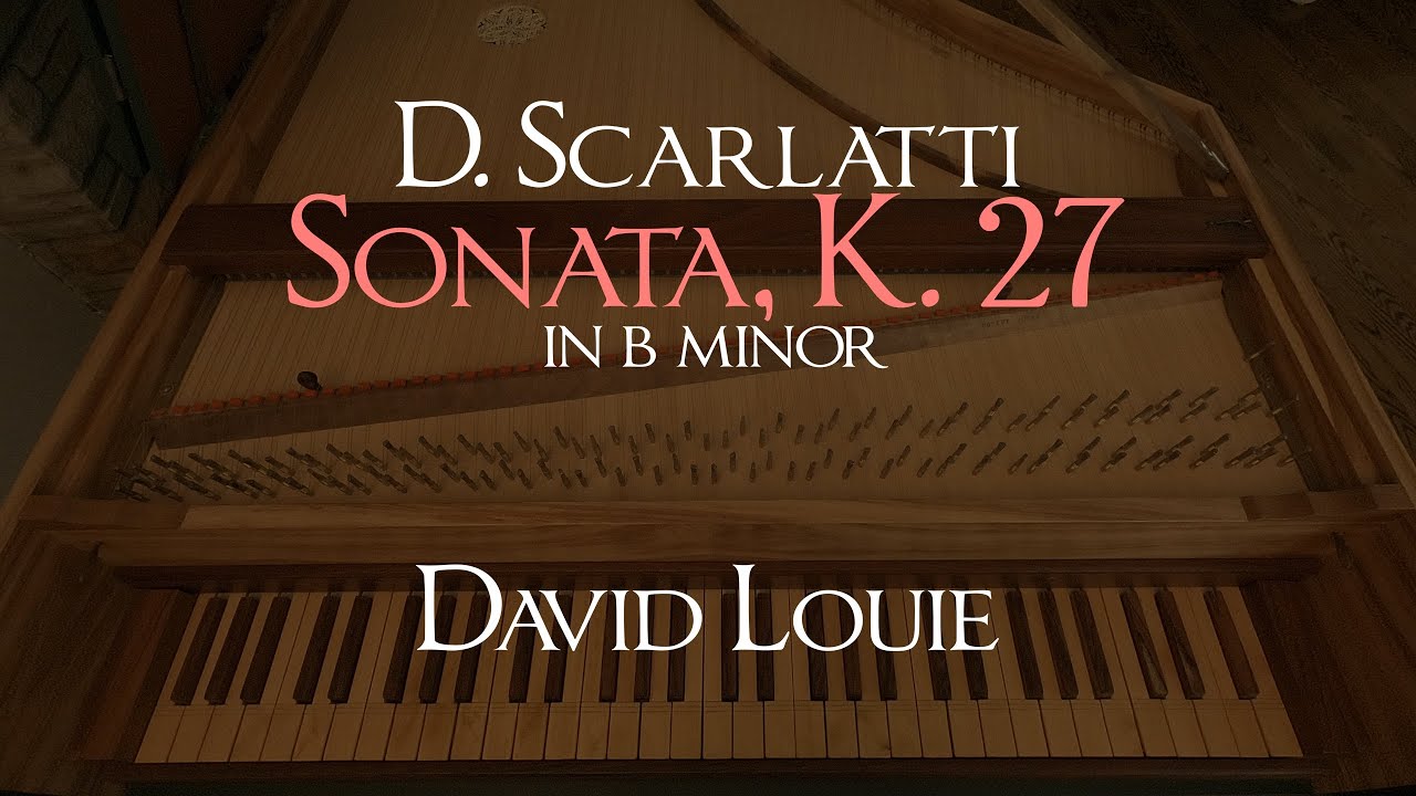 Scarlatti | Sonata K. 27 in B minor | David Louie
