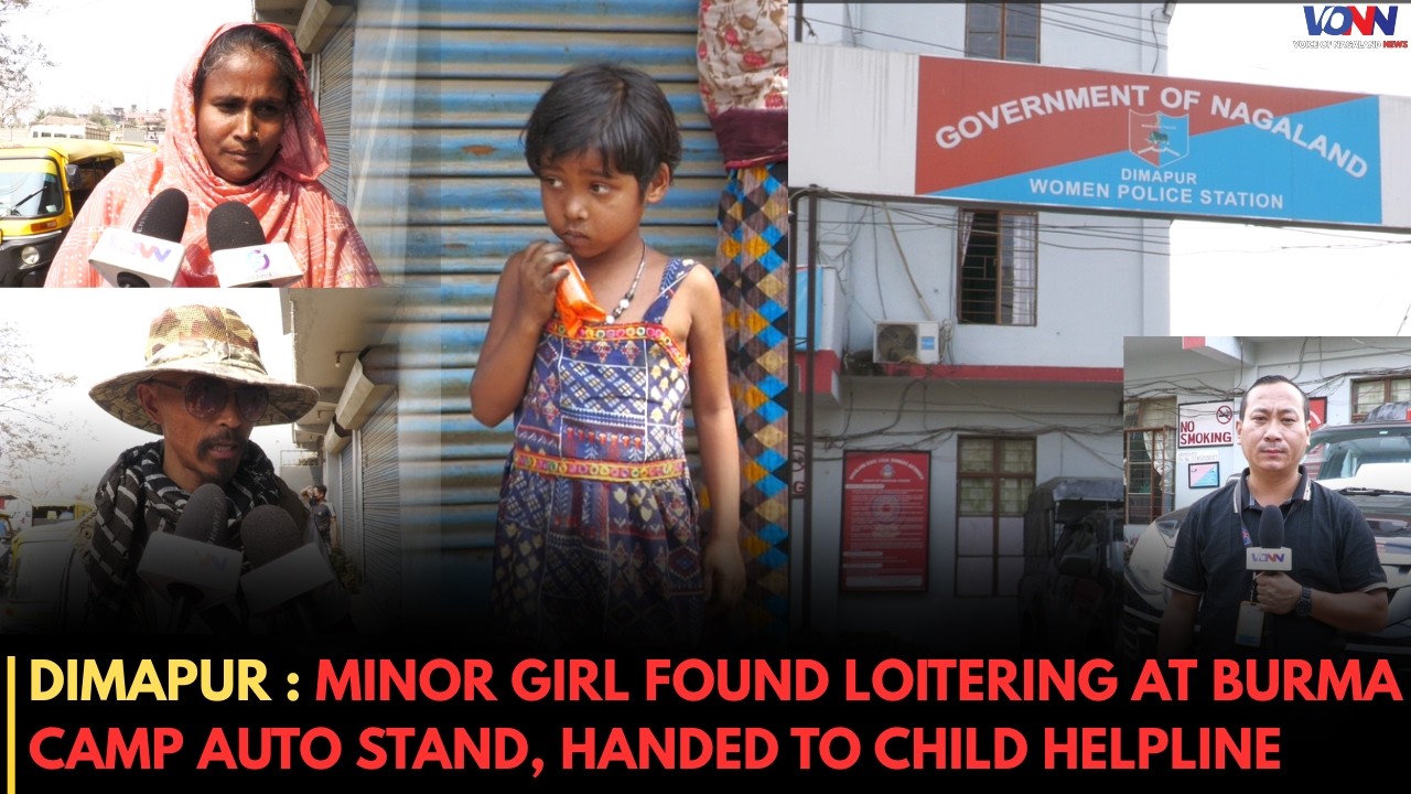 DIMAPUR : MINOR GIRL FOUND LOITERING AT BURMA CAMP AUTO STAND, HANDED TO CHILD HELPLINE