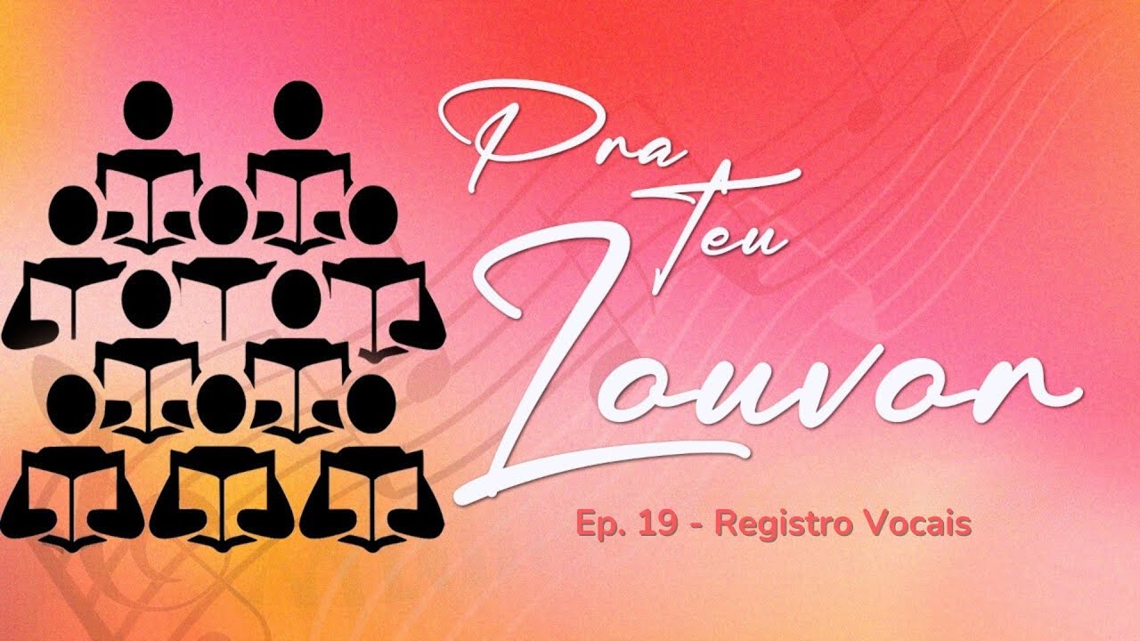 22/02/2025 -[PRA TEU LOUVOR] - Igreja Cristã Maranata - EP19 - Tema: "Registro Vocal"