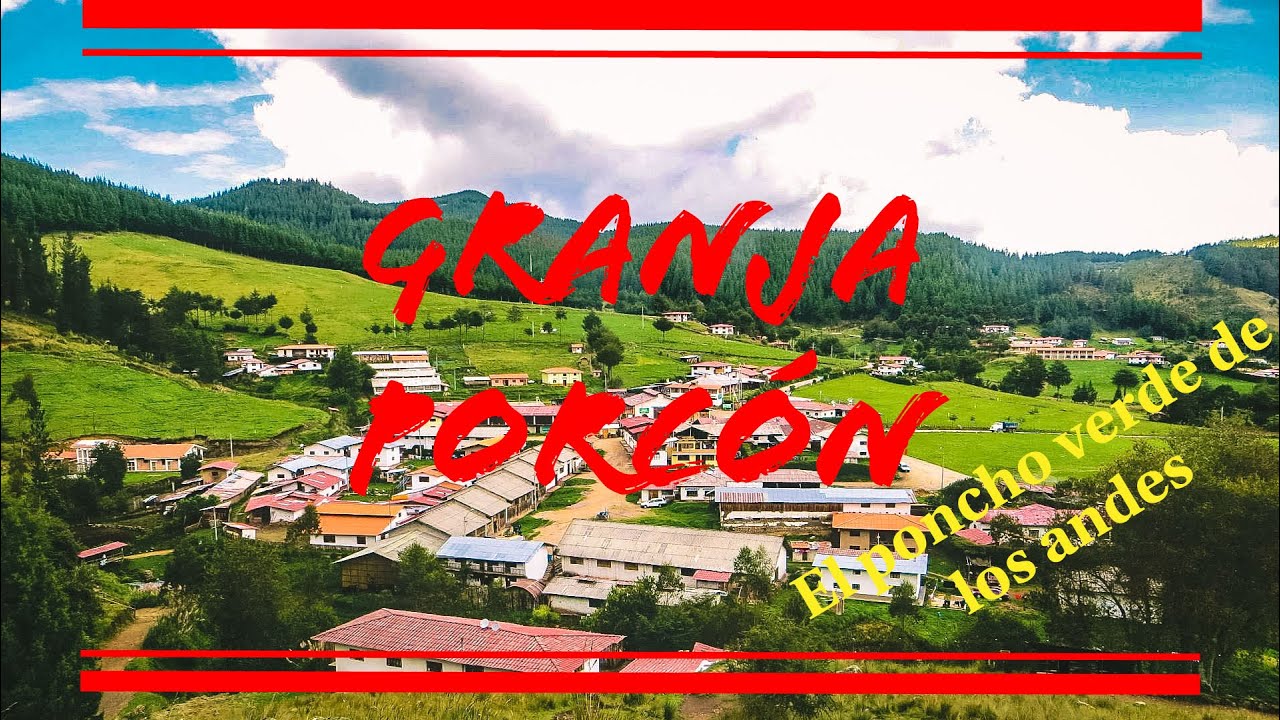 El poncho verde de los andes - GRANJA PORCÓN (Parte 1)