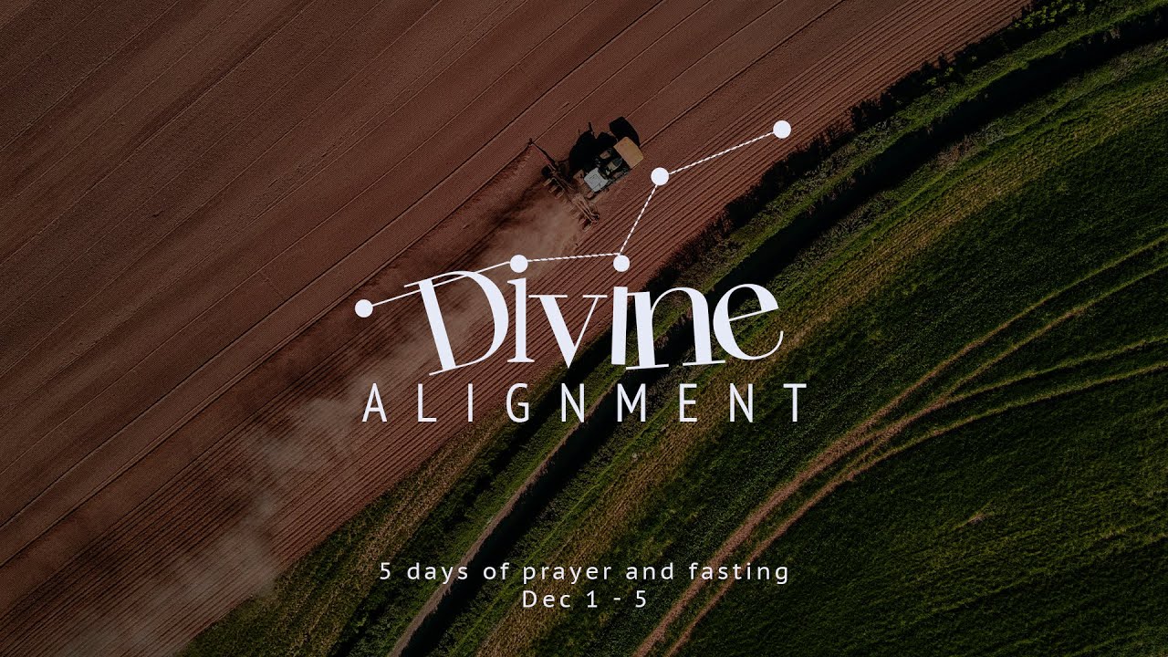 Divine Alignment | 5 days of Prayer and Fasting | Dec 3, 2025