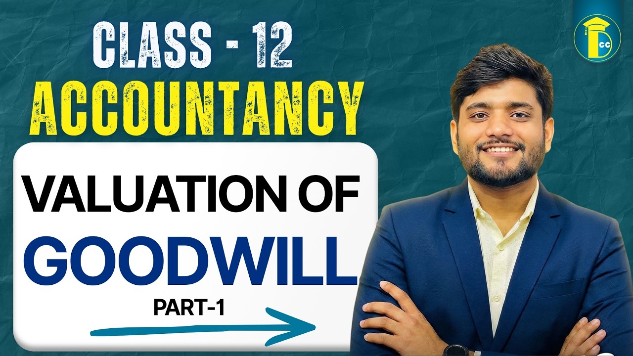 Class 12 Accounts | Valuation of  Goodwill | Full Theory & Concepts 🚀| Part 1#deepakcommerceclasses