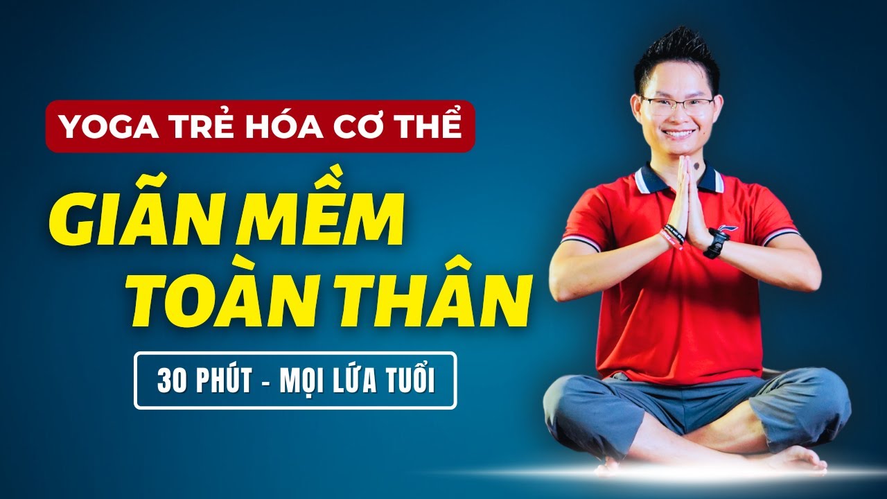 Yoga Trẻ Hóa Cơ Thể, Giãn Cơ Toàn Thân (30 Phút, Mọi Lứa Tuổi) | Kim Ba Yoga