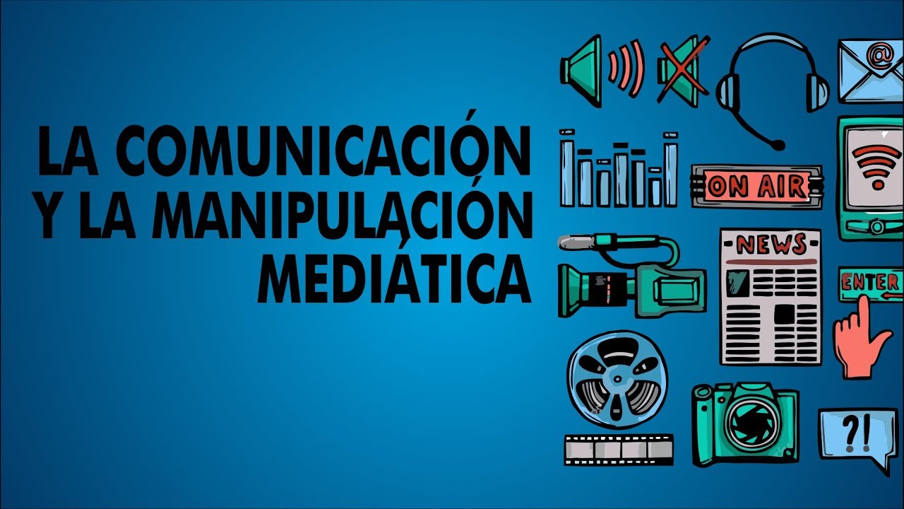 La Comunicación Y La Manipulación Mediática