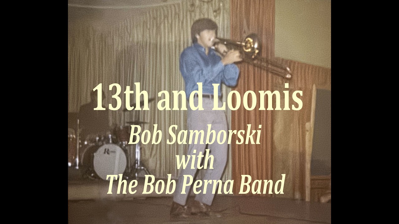 13th and Loomis Studio Version - Copyright 1982, Bob Samborski and Bob Perna