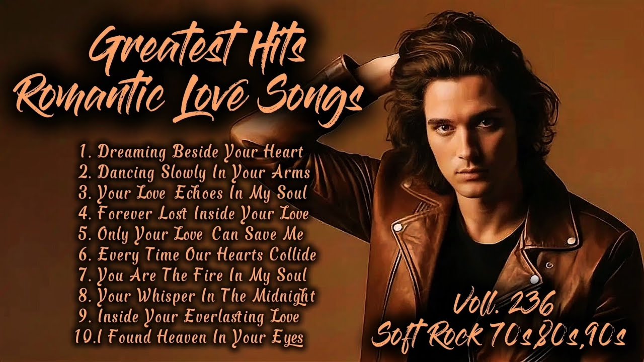 Greatest Hits Romantic Love Songs | Soft Rock 70s,80s,90s | Dreaming Beside Your Heart | Voll. 236
