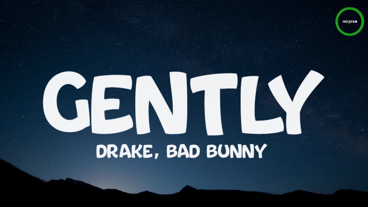 Drake - Gently ft Bad Bunny (Lyrics)
