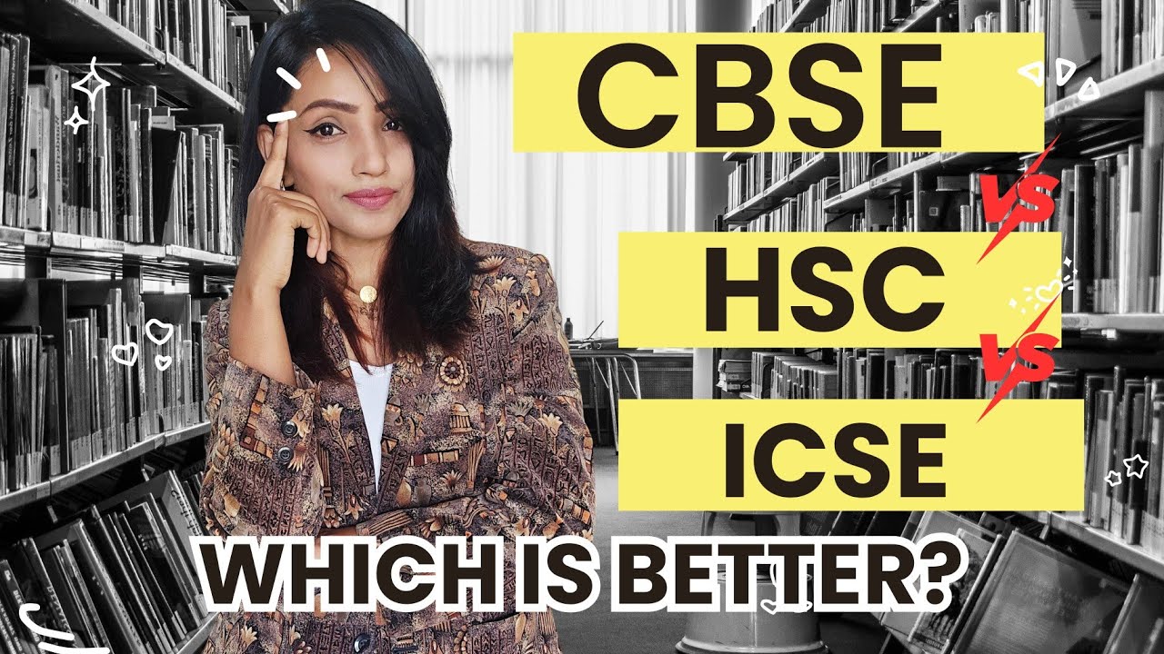 CBSE V/S HSC V/S ICSE Which board is better? How to decide?