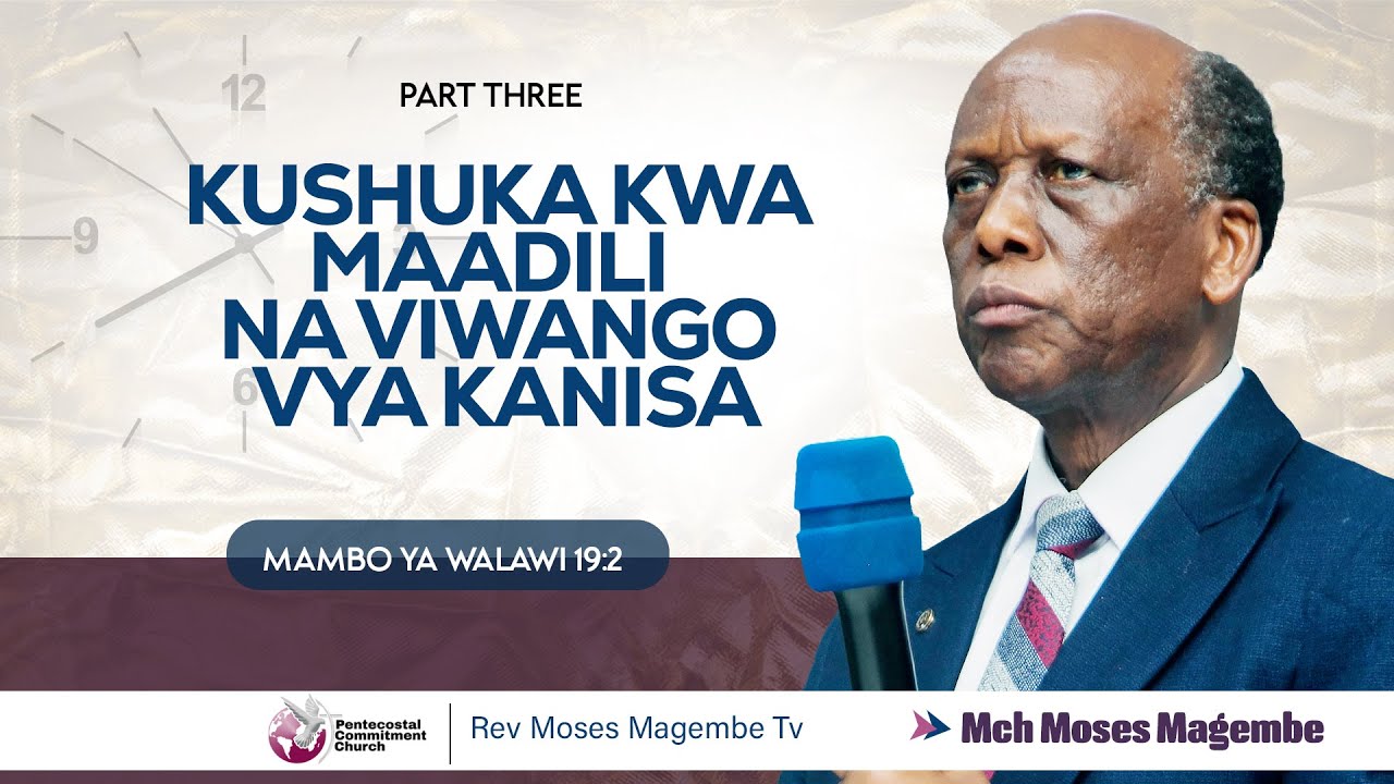 Mch Moses Magembe - KUSHUKA KWA MAADILI NA VIWANGO VYA KANISA | PART THREE