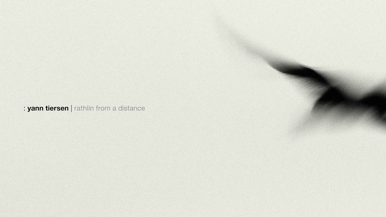 Yann Tiersen - Rathlin from a Distance (Official Audio)