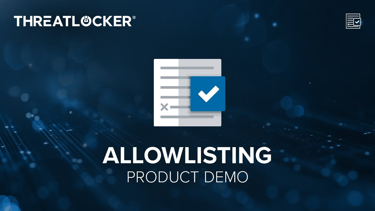 A Quick Guide to ThreatLocker&reg; Allowlisting