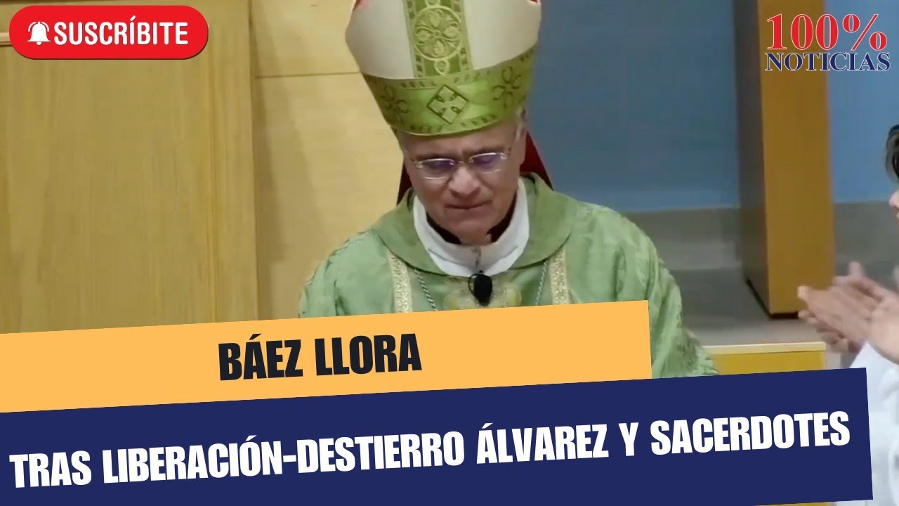Monseñor Báez llora emocionado por destierro de Monseñor Álvarez, Mora y sacerdotes