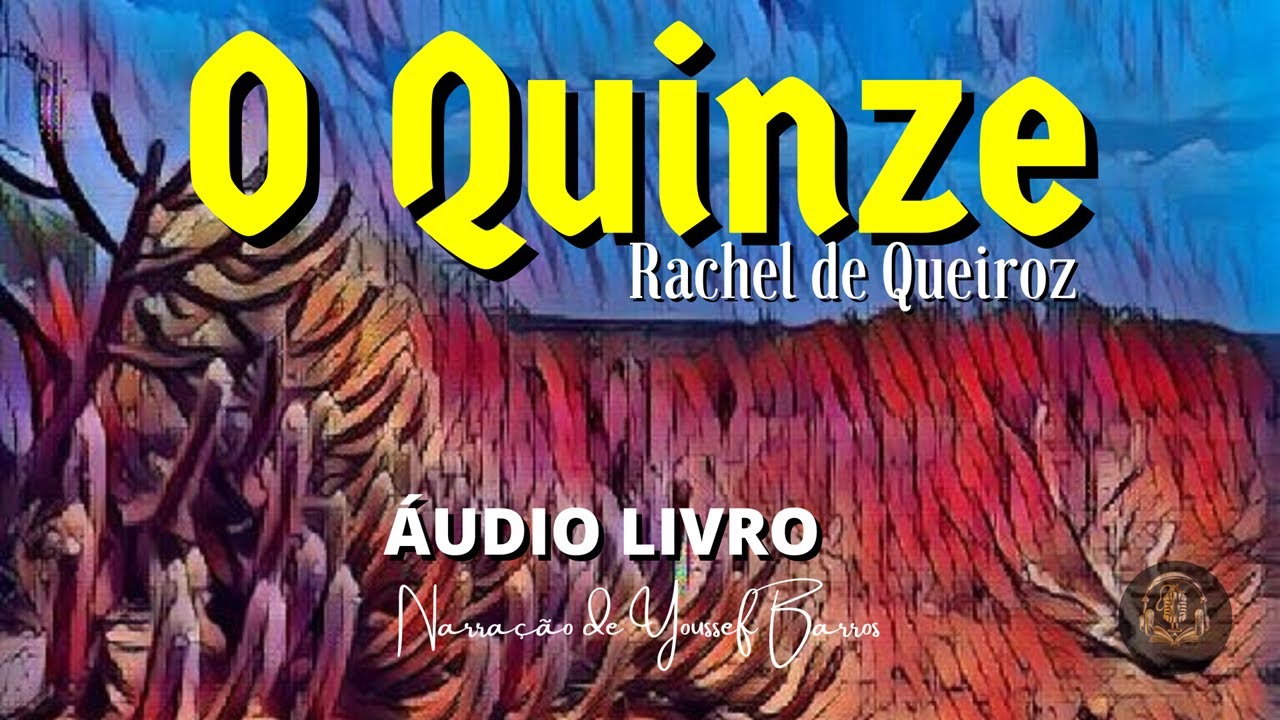 🌵 O Quinze &ndash; Rachel de Queiroz | Audiolivro Completo | Cl&aacute;ssico da Seca Nordestina