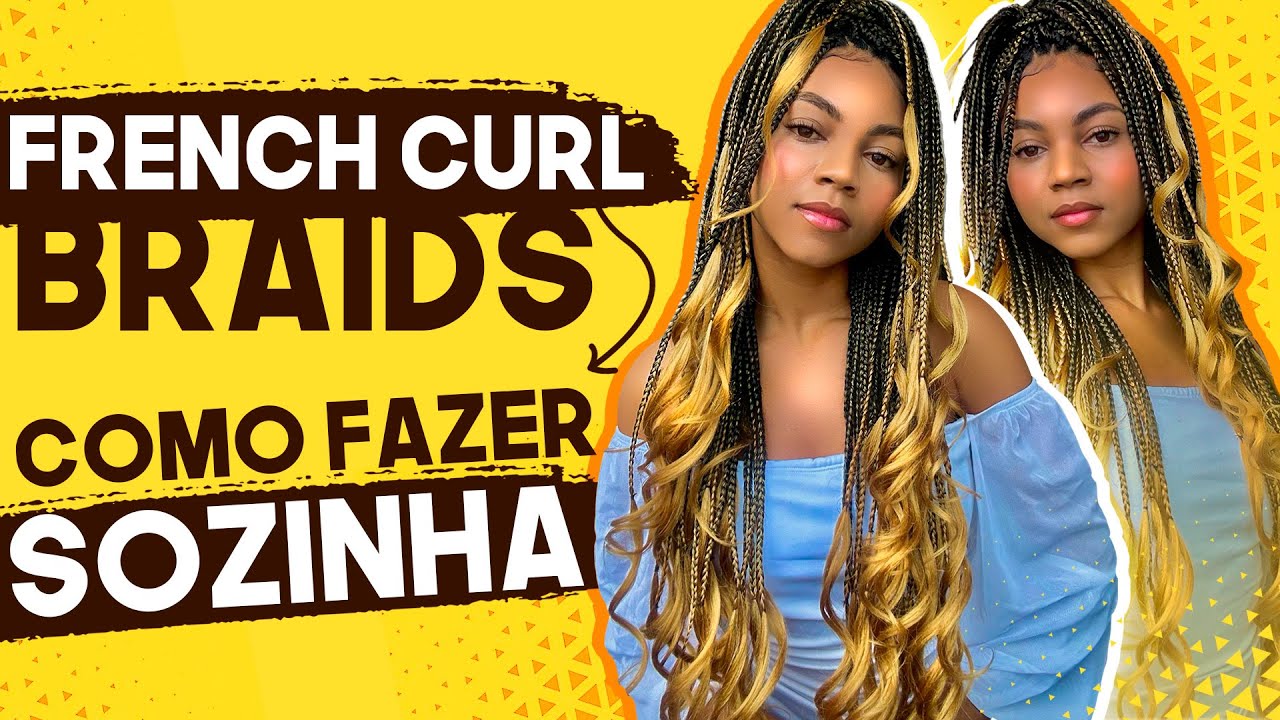 French Curl Braids/Como Fazer sozinha
