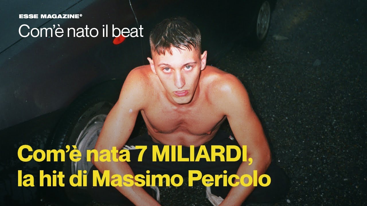 Com’è nata 7 MILIARDI, la hit di Massimo Pericolo | ESSE MAGAZINE