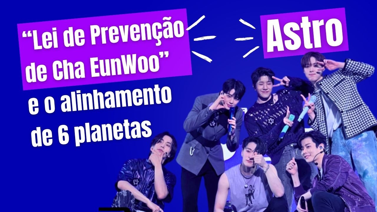 Absurdo: “Lei de Prevenção de Cha EunWoo” e alinhamento de 6 planetas no aniversário do Astro