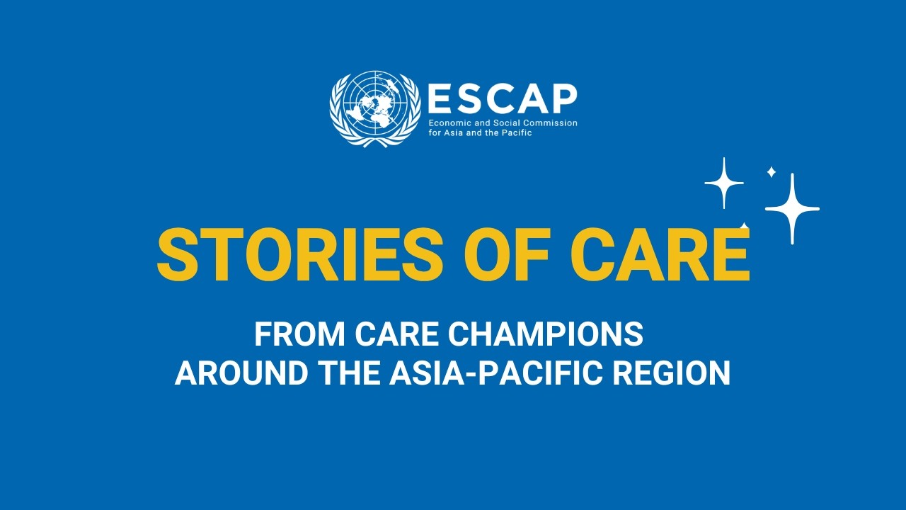 Stories of Care: Care Champions in Asia and the Pacific
