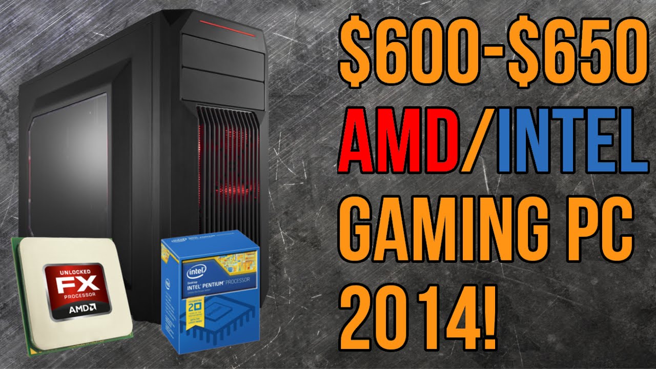 $600-$650 Intel/Amd Gaming PC OCTOBER 2014! CONSOLE KILLER!