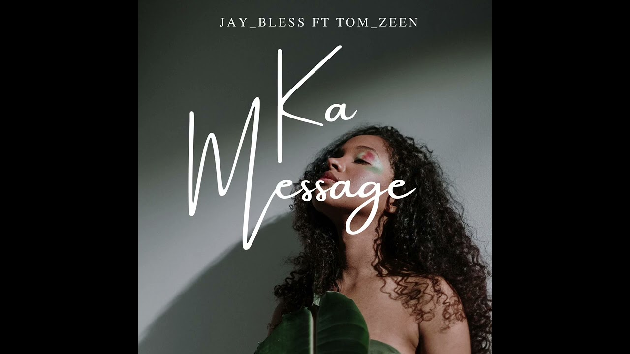 Jay-Bless ft Tom -ZeeN_(Ka Message)mp3
