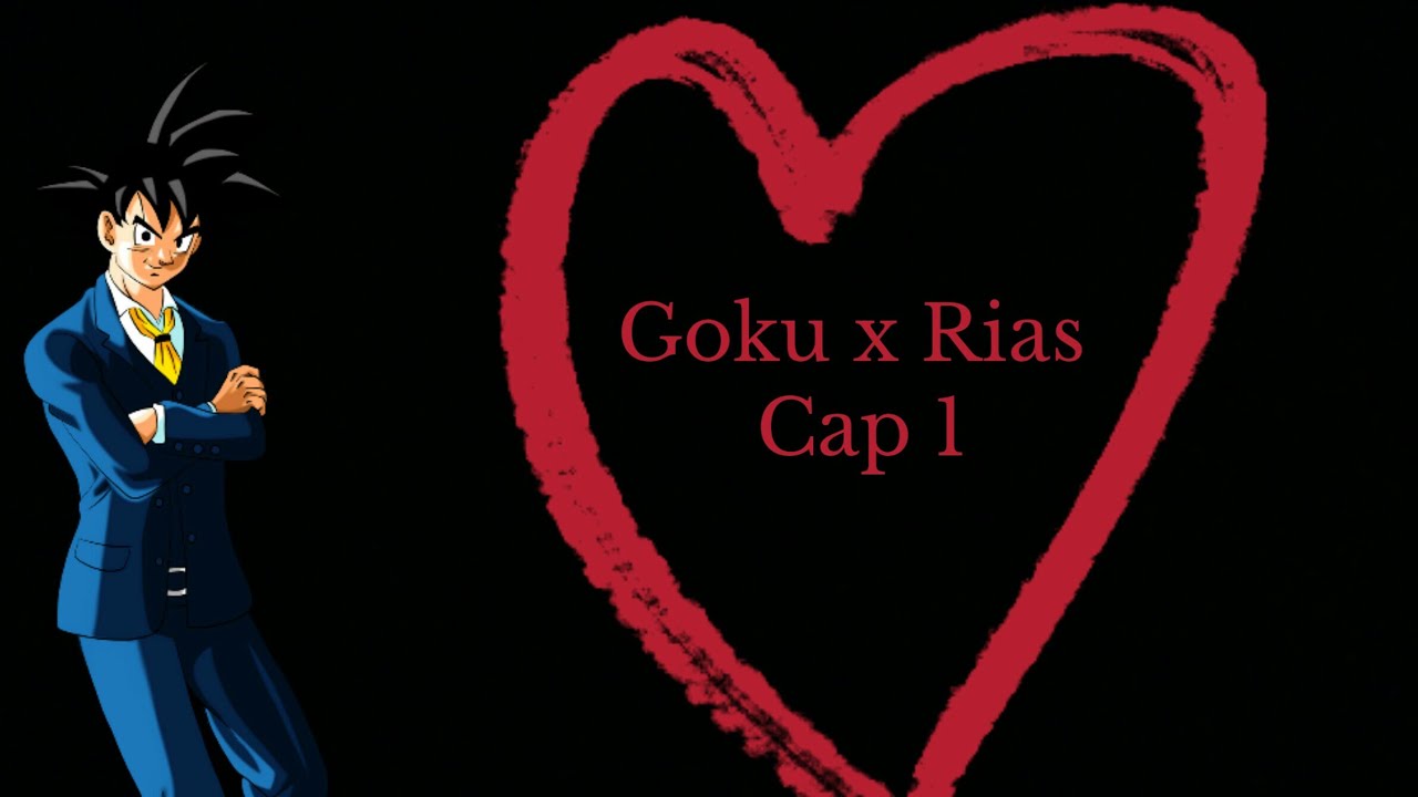 Goku x Rias Cap 1