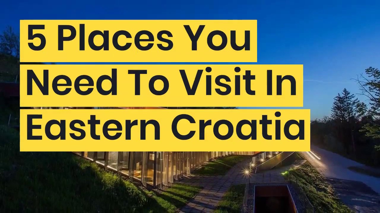 5 Places You Need To Visit In Eastern Croatia