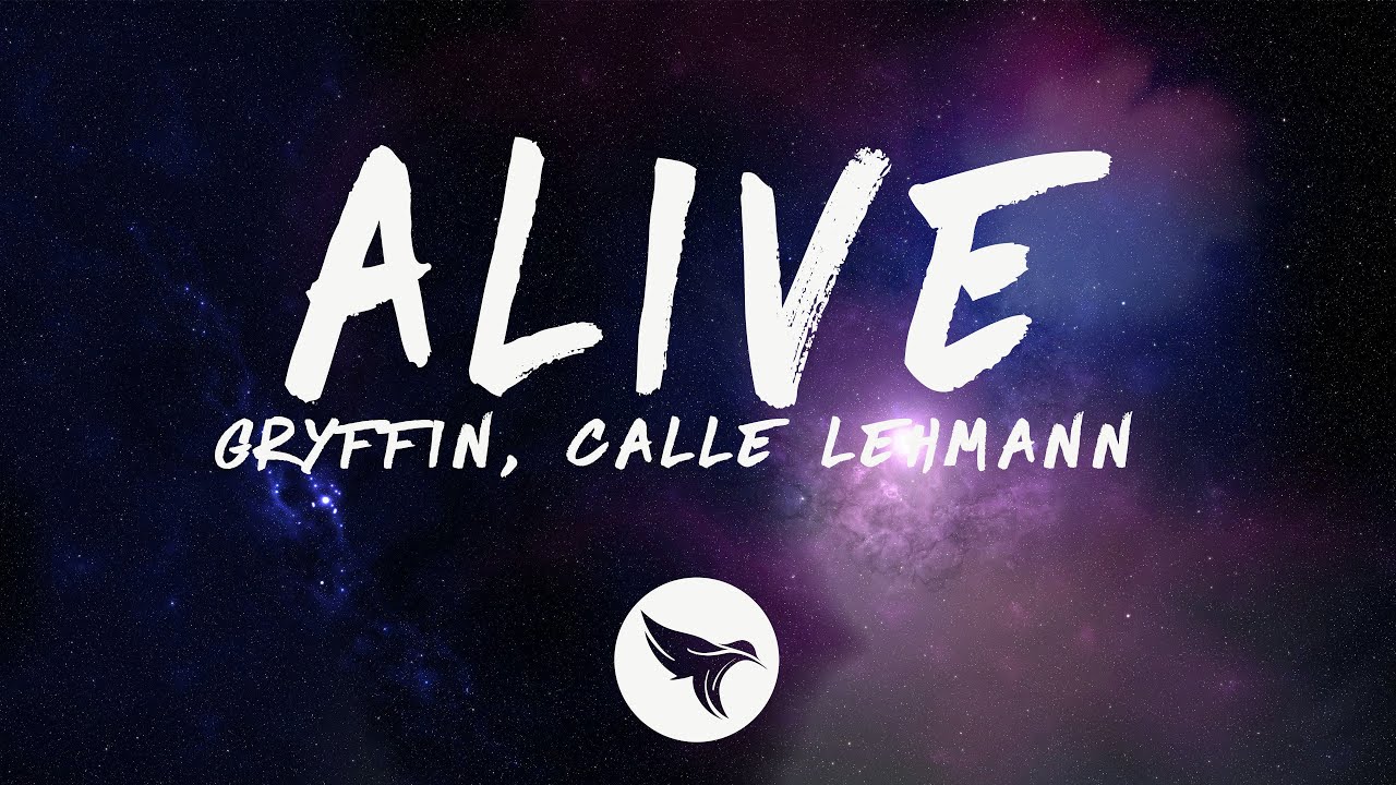 Gryffin & Calle Lehmann - Alive (Lyrics)