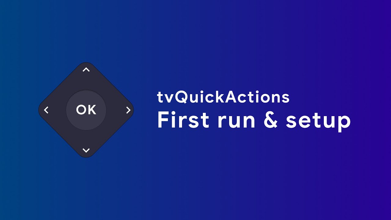 tvQuickActions. First run & setup