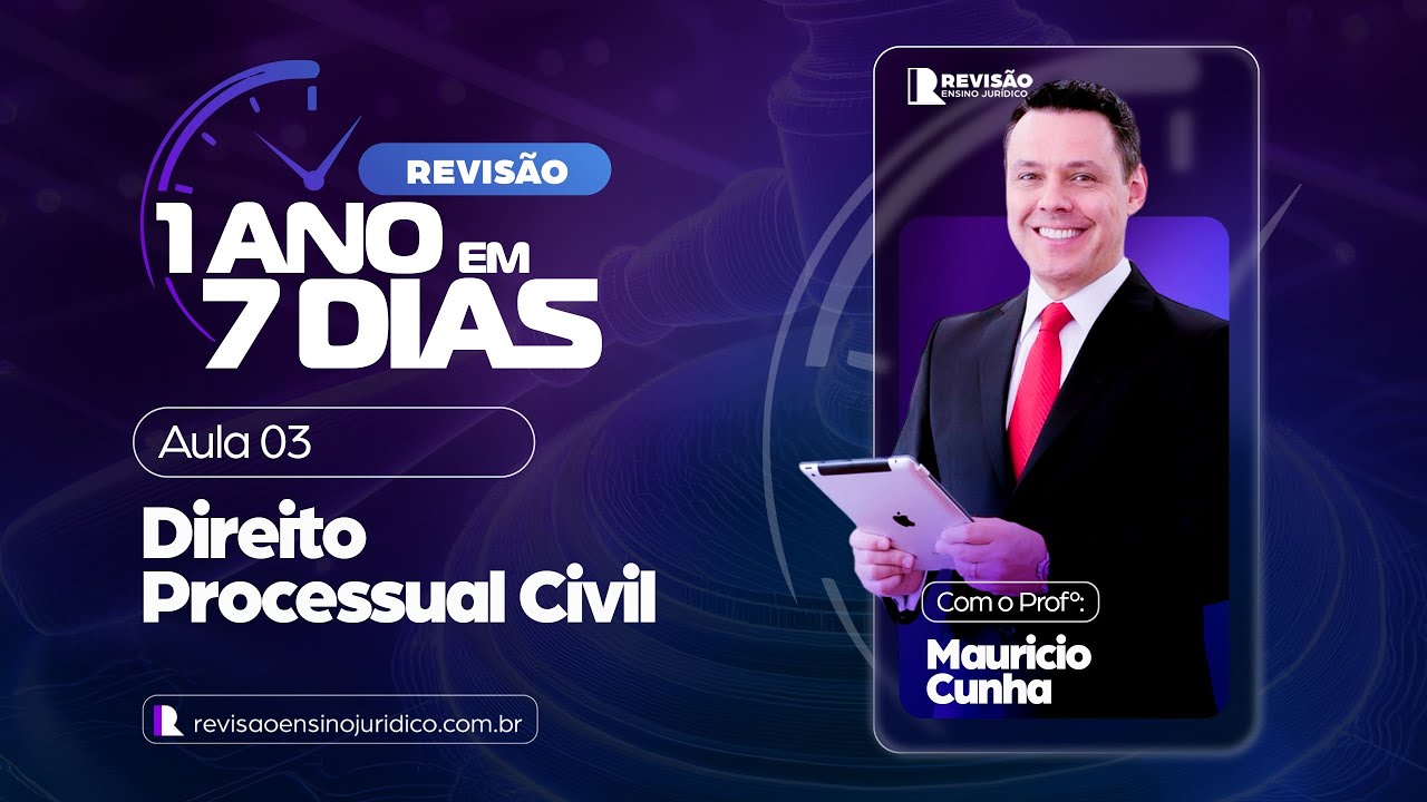 1 ANO em 7 DIAS: Atualização Jurisprudencial | Processo Civil – Prof. Maurício Cunha