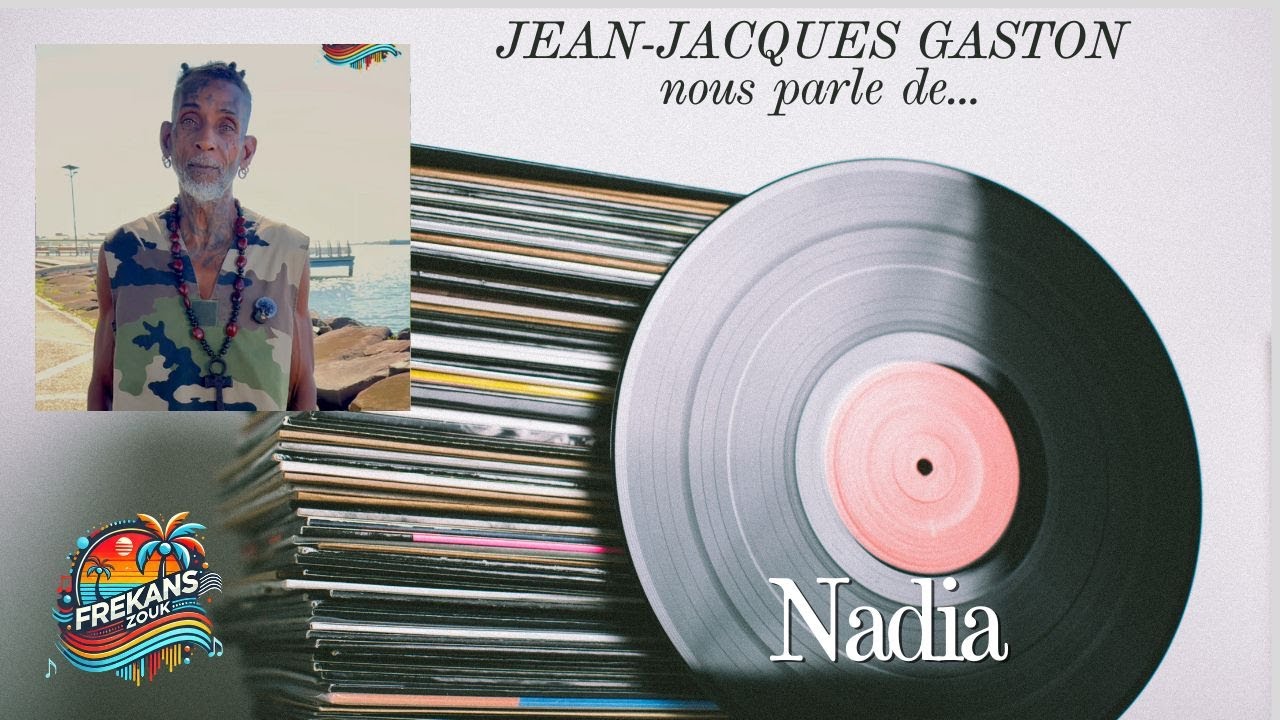 FREKANSZOUK • JEAN-JACQUES GASTON parle de NADIA