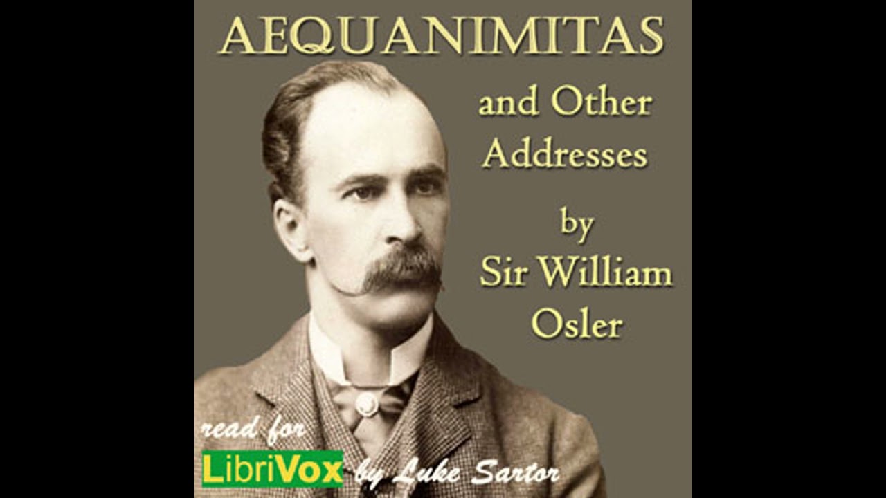 Aequanimitas and Other Addresses - Sir William Osler