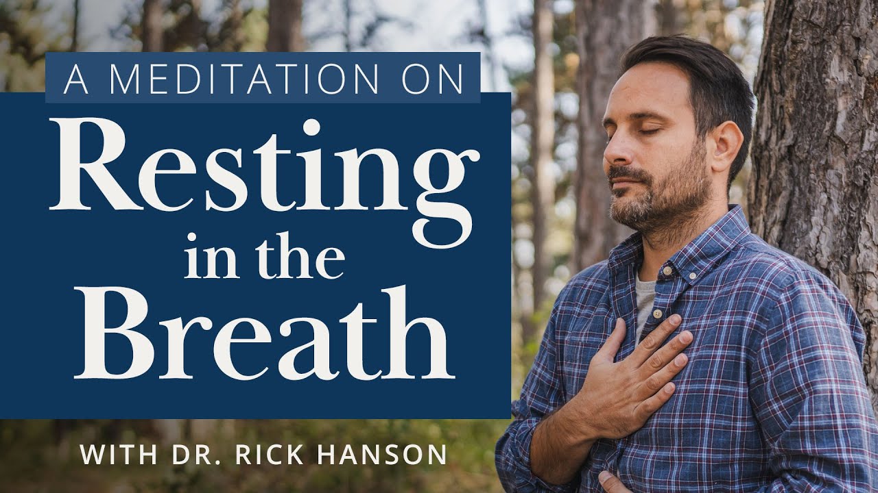 A Meditation on Resting in the Breath with Dr. Rick Hanson